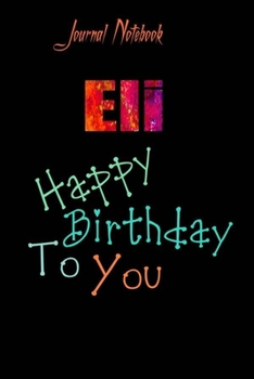 Eli: Happy Birthday To you Sheet 9x6 Inches 120 Pages with bleed - A Great Happybirthday Gift