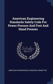 Hardcover American Engineering Standards Safety Code For Power Presses And Foot And Hand Presses Book