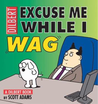 Paperback Excuse Me While I Wag: A Dilbert Book