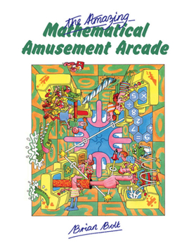 Paperback The Amazing Mathematical Amusement Arcade Book