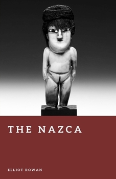 Paperback The Nazca: Lines, Rituals, and an Ancient Desert Civilization Book