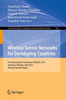 Paperback Wireless Sensor Networks for Developing Countries: First International Conference, Wsn4dc 2013, Jamshoro, Pakistan, April 24-26, 2013, Revised Selecte Book
