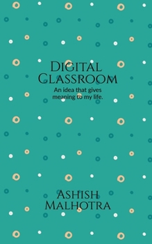 Paperback Digital classroom: An idea that gives meaning to my life. Book