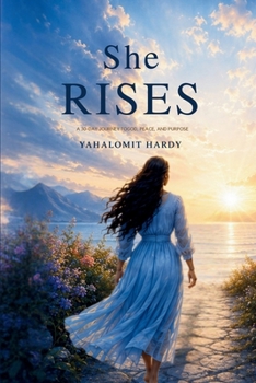 She Rises: A 30-Day Journal to God, Peace, and Purpose