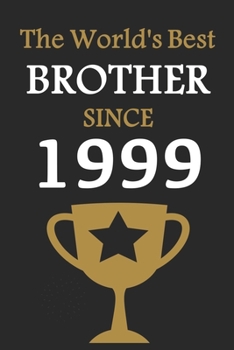 Paperback The World's Best BROTHER Since 1999: Notebook Birthday Gift Lined Notebook / Journal Gift, 120 Pages, 6x9, Soft Cover, Matte Finish Book