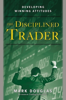 Hardcover The Disciplined Trader: Developing Winning Attitudes Book