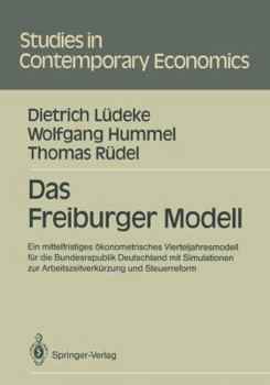 Paperback Das Freiburger Modell: Ein Mittelfristiges Ökonometrisches Vierteljahresmodell Für Die Bundesrepublik Deutschland Mit Simulationen Zur Arbeit [German] Book