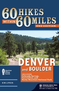 60 Hikes Within 60 Miles: Denver and Boulder: Including Colorado Springs, Fort Collins, and Rocky Mountain National Park - Book  of the 60 Hikes Within 60 Miles