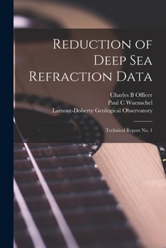 Paperback Reduction of Deep Sea Refraction Data: Technical Report No. 1 Book