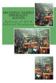 Paperback Decoding Nigeria Imperialist Agenda: There is time to run and There is time to fight Book