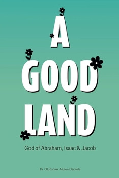 Paperback A Good Land God of Abraham, Isaac and Jacob Book