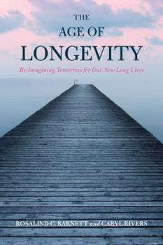 Hardcover The Age of Longevity: Re-Imagining Tomorrow for Our New Long Lives Book