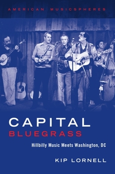 Hardcover Capital Bluegrass: Hillbilly Music Meets Washington, DC Book