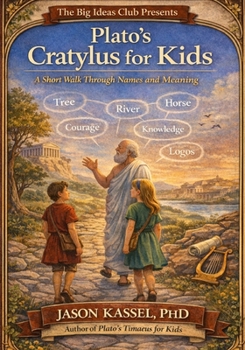 Paperback Plato's Cratylus for Kids: A Short Walk Through Names and Meaning Book