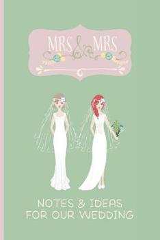 Paperback Mrs & Mrs Notes & Ideas for Our Wedding: Wedding Planning Notebook Book