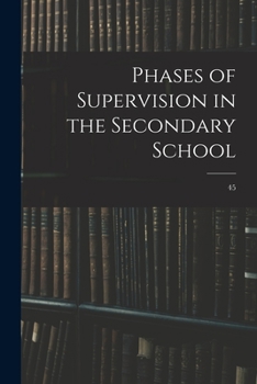 Paperback Phases of Supervision in the Secondary School; 45 Book
