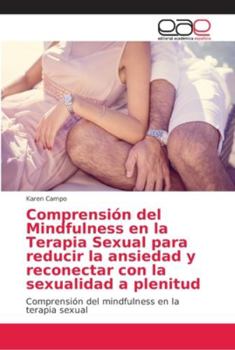 Paperback Comprensión del Mindfulness en la Terapia Sexual para reducir la ansiedad y reconectar con la sexualidad a plenitud [Spanish] Book