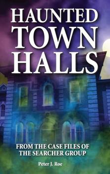 Paperback Haunted Town Halls: From the Case Files of the Searcher Group Book