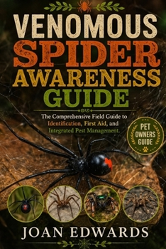 Paperback Venomous Spider Awareness Guide: The Comprehensive Field Guide to Identification, First Aid, and Integrated Pest Management. Book