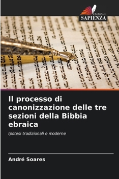Il processo di canonizzazione delle tre sezioni della Bibbia ebraica (Italian Edition)