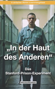In der Haut des Anderen: Das Stanford-Prison-Experiment: "Eine schockierende Reise in die Tiefen der menschlichen Psyche“ (German Edition)