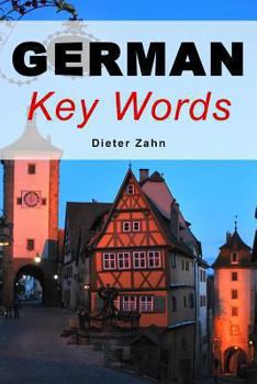 Paperback German Key Words: The Basic 2000-word Vocabulary Arranged by Frequency in a Hundred Units with Comprehensive English and German Indexes (Oleander Key Words) Book