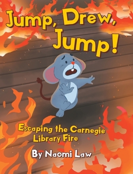 Jump, Drew, Jump!: Escaping the Carnegie Library Fire
