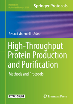 High-Throughput Protein Production and Purification: Methods and Protocols - Book #2025 of the Methods in Molecular Biology