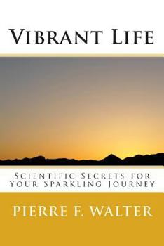 Paperback Vibrant Life: Scientific Secrets for Your Sparkling Journey Book