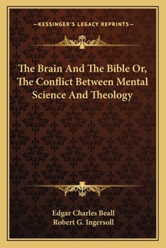 Paperback The Brain And The Bible Or, The Conflict Between Mental Science And Theology Book