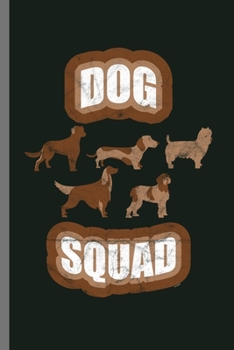 Dog Squad: For Dogs Puppy Animal Lovers  Cute Animal Composition Book Smiley Sayings Funny Vet Tech Veterinarian Animal Rescue Sarcastic  For Kids ... Gift (6"x9") Dot Grid Notebook to write in