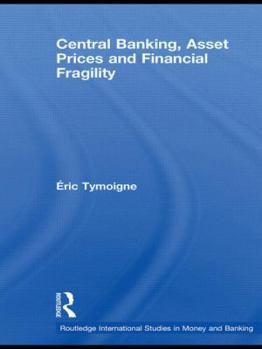 Paperback Central Banking, Asset Prices and Financial Fragility Book