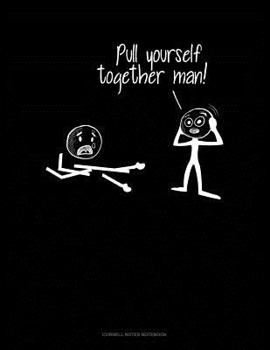 Paperback Pull Yourself Together Man: Cornell Notes Notebook Book
