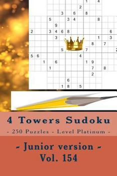 Paperback 4 Towers Sudoku - 250 Puzzles - Level Platinum - Junior Version - Vol. 154: 9 X 9 Pitstop. Enjoy This Sudoku. Book