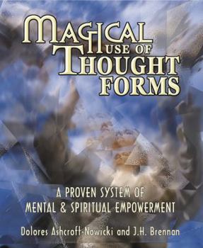 Paperback Magical Use of Thought Forms: A Proven System of Mental & Spiritual Empowerment a Proven System of Mental & Spiritual Empowerment Book