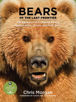 Hardcover Bears of the Last Frontier: The Adventure of a Lifetime Among Alaska's Black, Grizzly, and Polar Bears Book