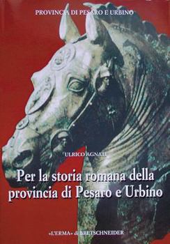 Paperback Per La Storia Romana Della Provincia Di Pesaro E Urbino [Italian] Book