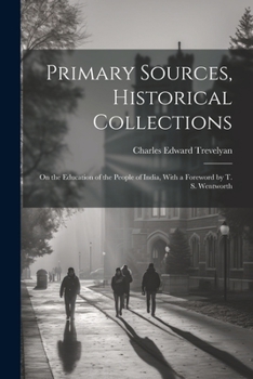 Paperback Primary Sources, Historical Collections: On the Education of the People of India, With a Foreword by T. S. Wentworth Book