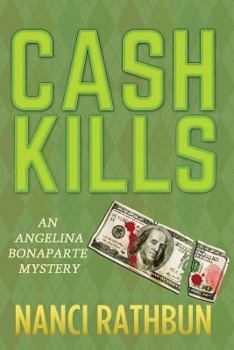 Paperback Cash Kills: An Angelina Bonaparte Mystery Book