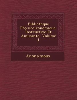 Paperback Biblioth Que Physico- Conomique, Instructive Et Amusante, Volume 1 [French] Book