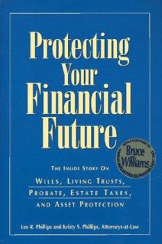 Hardcover Protecting Your Financial Future: The Inside Story on Wills, Living Trusts, Probate, Estate Taxes, and Asset Protection Book