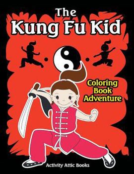 Paperback The Kung Fu Kid Coloring Book Adventure Book