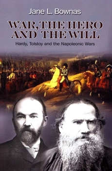 Paperback War, the Hero and the Will: Hardy, Tolstoy and the Napoleonic Wars Book