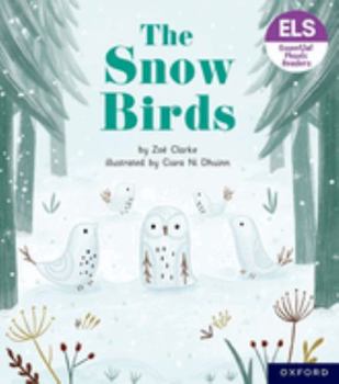 Paperback Essential Letters and Sounds: Essential Phonic Readers: Oxford Reading Level 5: The Snow Birds (Essential Letters and Sounds: Essential Phonic Readers) Book