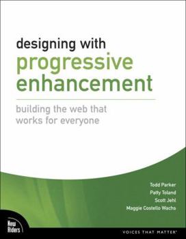 Paperback Designing with Progressive Enhancement: Building the Web That Works for Everyone Book