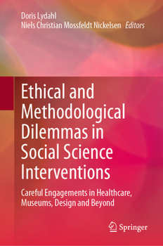 Hardcover Ethical and Methodological Dilemmas in Social Science Interventions: Careful Engagements in Healthcare, Museums, Design and Beyond Book