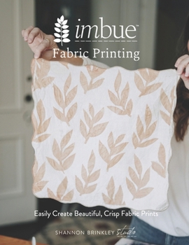 Paperback Imbue Natural Fabric Printing: Easily Create Beautiful, Crisp Fabric Prints Book