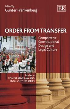 Order from Transfer: Comparative Constitutional Design and Legal Culture