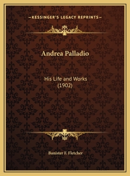 Hardcover Andrea Palladio: His Life and Works (1902) Book