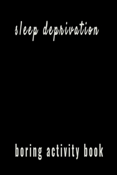 Paperback Sleep deprivation: Boring Activity Book. dot grid pages, join the dots,110 pages of dots, joining them will put you to sleep maybe? Book